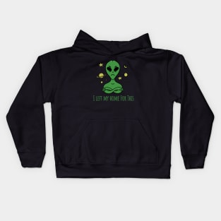 I left my home for this? Alien Ufo Kids Hoodie